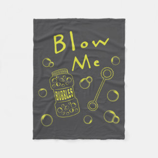 Blow Me Bubbles Funny Saying Sarcastic Humor Novel Fleece Blanket