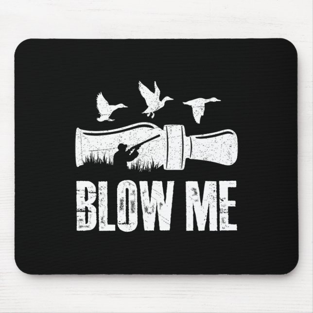Blow Me Duck Call Waterfowl Hunter Funny Duck Hunt Mouse Pad (Front)