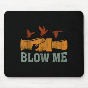 Blow Me Duck Call Waterfowl Hunter Funny Duck Hunt Mouse Pad
