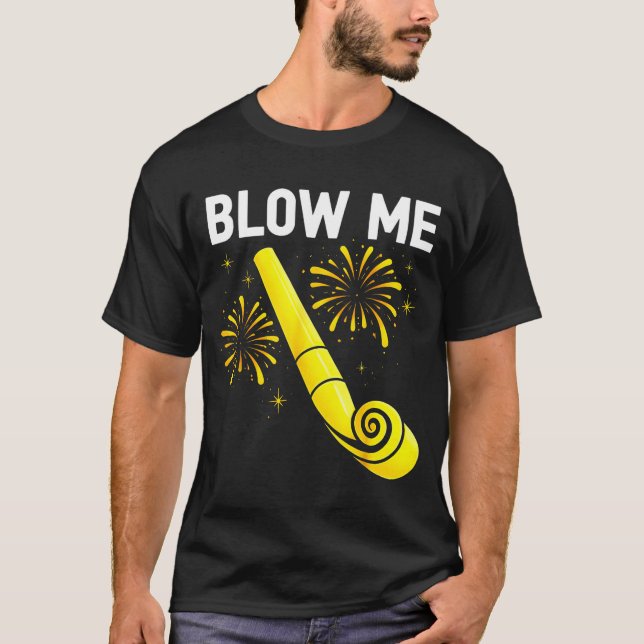 Blow Me Fireworks Countdown Happy New Year 2026 Co T-Shirt (Front)