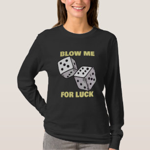Blow Me For Luck   Dice Craps Player Casino T-Shirt