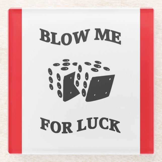 BLOW ME FOR LUCK  GLASS COASTER (Front)
