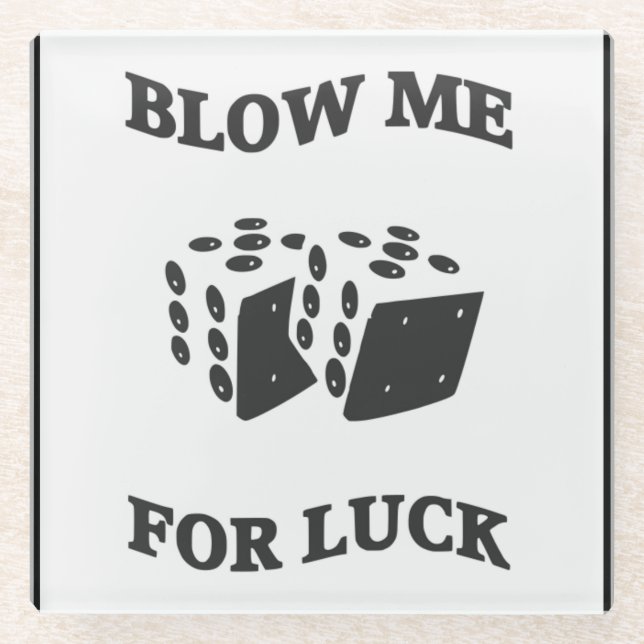 BLOW ME FOR LUCK  GLASS COASTER (Front)