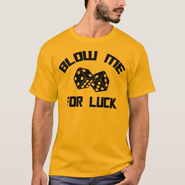 Blow Me For Luck T-Shirt (Front)