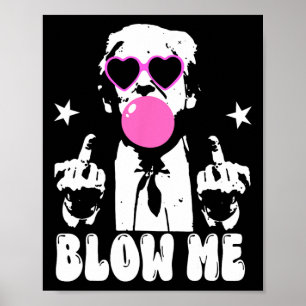 Blow Me Funny Trump Pink Bubble Gum Donald Trump 2 Poster