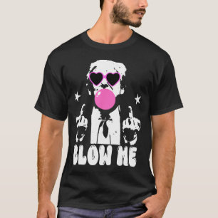 Blow Me Funny Trump Pink Bubble Gum Donald Trump 2 T-Shirt