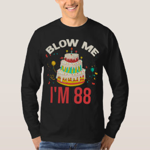 Blow Me I m 88 T-Shirt