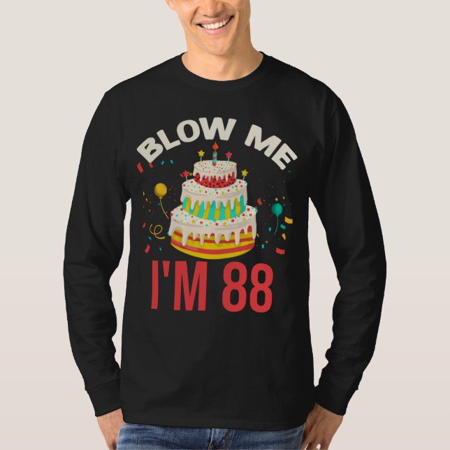 Blow Me I m 88 T-Shirt (Front)