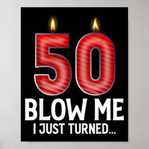 Blow Me I Turned 50 Years Old Funny 50th Birthday Poster