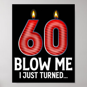 Blow Me I Turned 60 Years Old Funny 60th Birthday  Poster