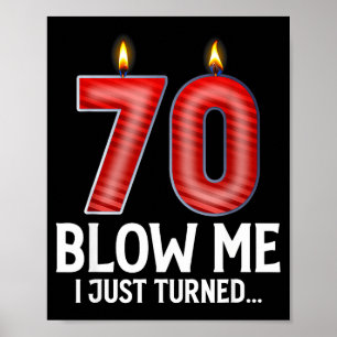 Blow Me I Turned 70 Years Old Funny 70th Birthday  Poster