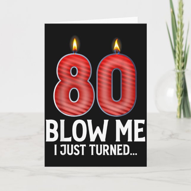 Blow Me I Turned 80 Years Old Funny 80th Birthday  Card (Front)