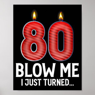 Blow Me I Turned 80 Years Old Funny 80th Birthday Poster
