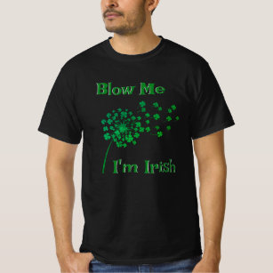 Blow Me I'm Irish, Funny St Patrick's Day Custom T-Shirt