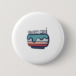 blow me it is my birthday 6 cm round badge