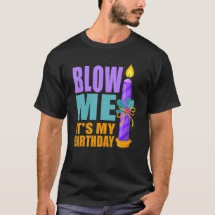 Blow Me It´s My Birthday Ingenius 8 T-Shirt