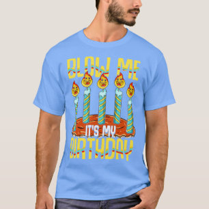 Blow Me Its My Birthday T-Shirt