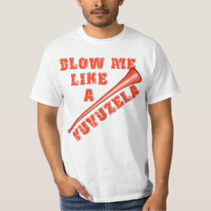 Blow Me Like a Vuvuzela Funny Tshirts