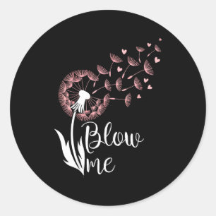 Blow me saying quotes funny flower dandelion classic round sticker