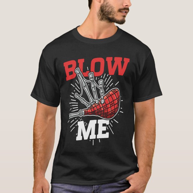 Blow Me Scottish Bagpipe Player T-Shirt (Front)