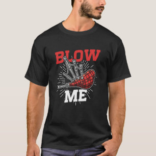 Blow Me Scottish Bagpipe Player T-Shirt