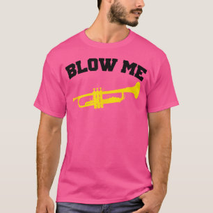 Blow Me Trumpet T-Shirt