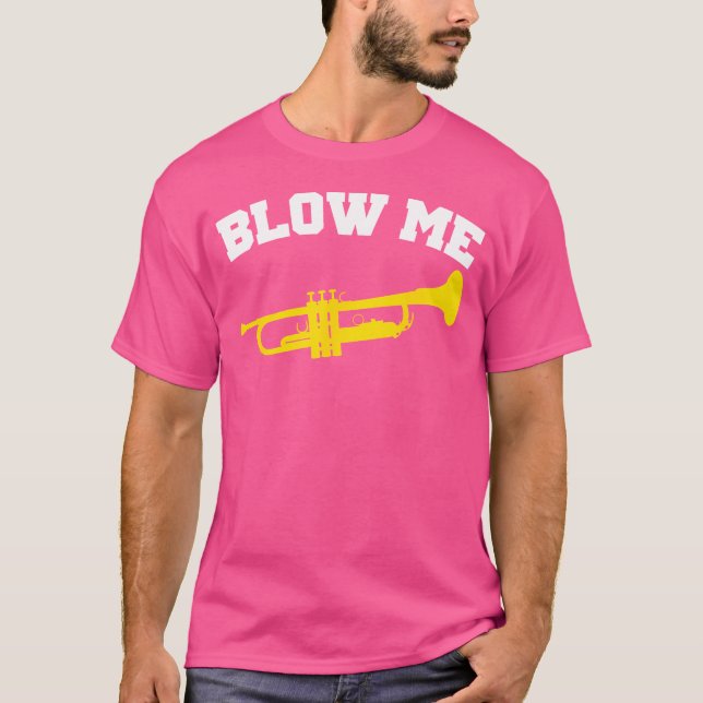 Blow Me Trumpet T-Shirt (Front)