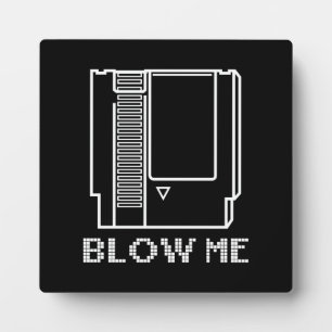 Blow Me - Video Game Cartridge - Funny Gaming Plaque