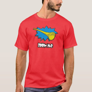 Blow ME (vuvuzela) T-Shirt