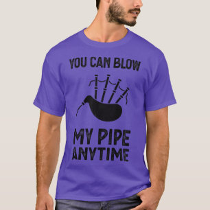 Blow My Bagpipe Anytime Music Fun T-Shirt