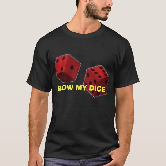 BLOW MY DICE T-Shirt (Front)