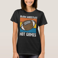 BLOW WHISTLES NOT GAMES FUNNY FOOTBALL