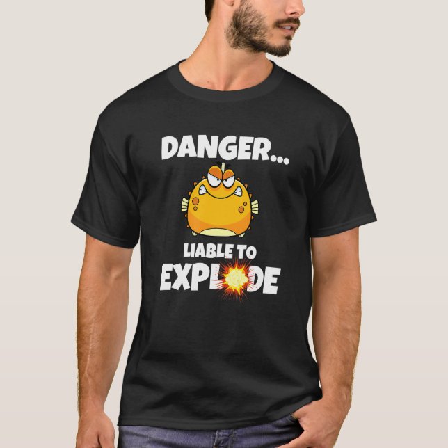 Blowfish  Danger Liable To Explode  Puffer Fish T-Shirt (Front)