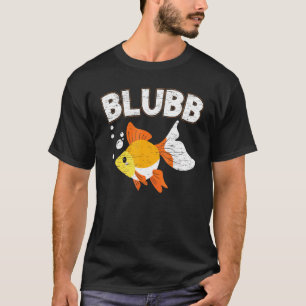 Blubb Underwater Goldfish Fish Aquarist Fishkeepin T-Shirt