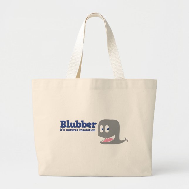 Blubber it's natures insulation large tote bag (Front)