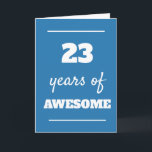 Blue 23rd Birthday Card<br><div class="desc">Blue 23 years of awesome card for his 23rd birthday,  which you can easily personalise the inside card message if wanted.</div>