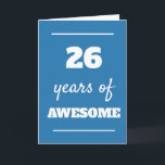 Blue 26th Birthday Card<br><div class="desc">Blue 26 years of awesome card for his 26th birthday,  which you can easily personalise the inside card message if wanted.</div>