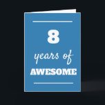 Blue 8th Birthday Card<br><div class="desc">Modern blue 8 years of awesome card,  which you can easily personalise the inside card message if wanted. A fun 8th birthday for son,  grandson,  nephew,  etc.</div>