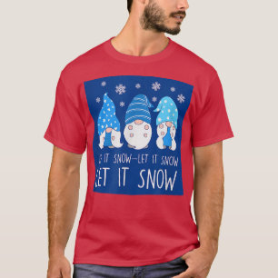 Blue and White Let It Snow Gnomes Funny Christmas T-Shirt