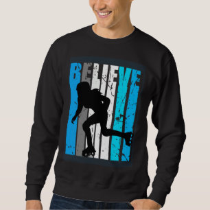 Blue Believe Roller Skating Motivational Girls Tea Sweatshirt