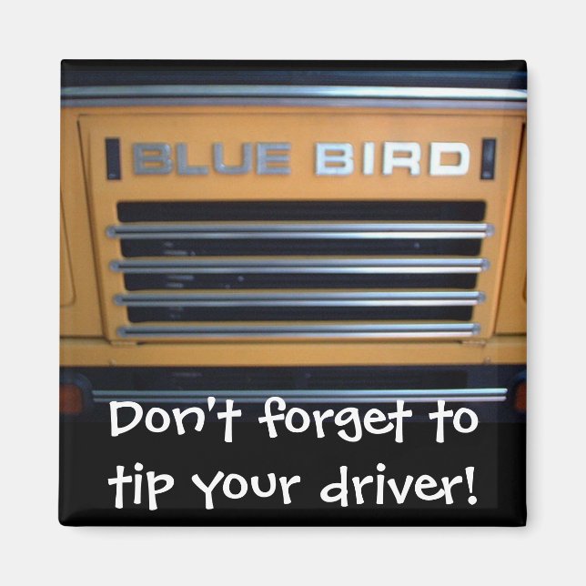 Blue Bird Bus, Don't forget to tip your driver! Magnet (Front)