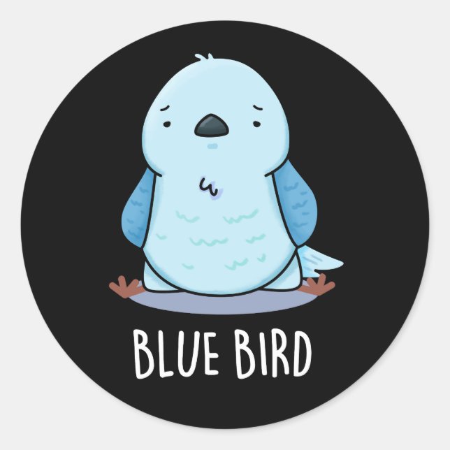 Blue Bird Funny Animal Pun Dark BG Classic Round Sticker (Front)
