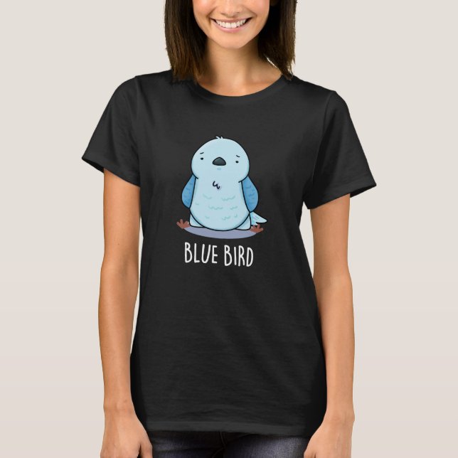 Blue Bird Funny Animal Pun Dark BG T-Shirt (Front)