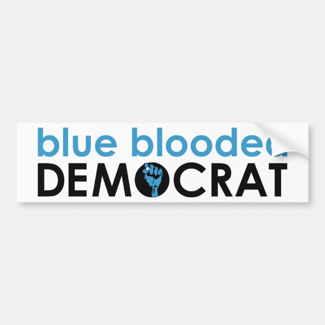 blue blooded democrat : fist bumper sticker (Front)