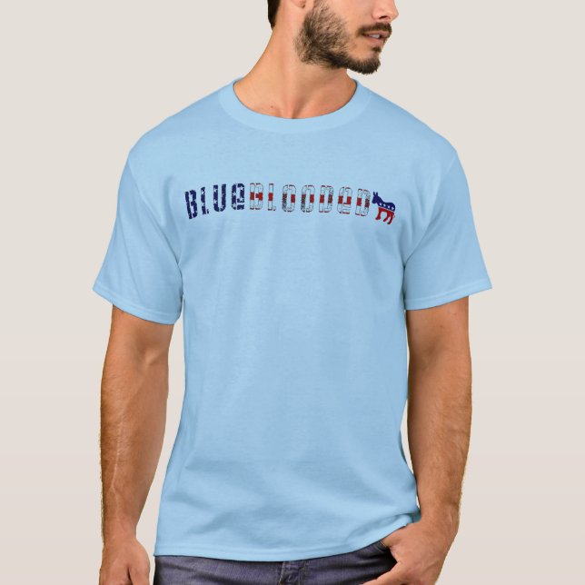blue blooded democrat. T-Shirt (Front)