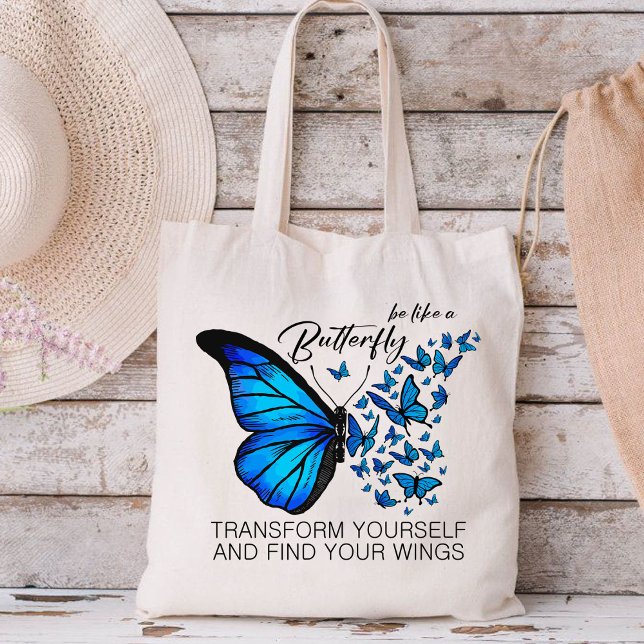 Blue Butterfly, Inspirational Quote, be like a But Tote Bag (BE LIKE A BUTTERFLY TRANSFORM YOURSELF AND FIND YOUR WINGS tote bag, cute tote bag, nice tote bag)