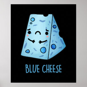Blue Cheese Funny Food Pun Dark BG Poster