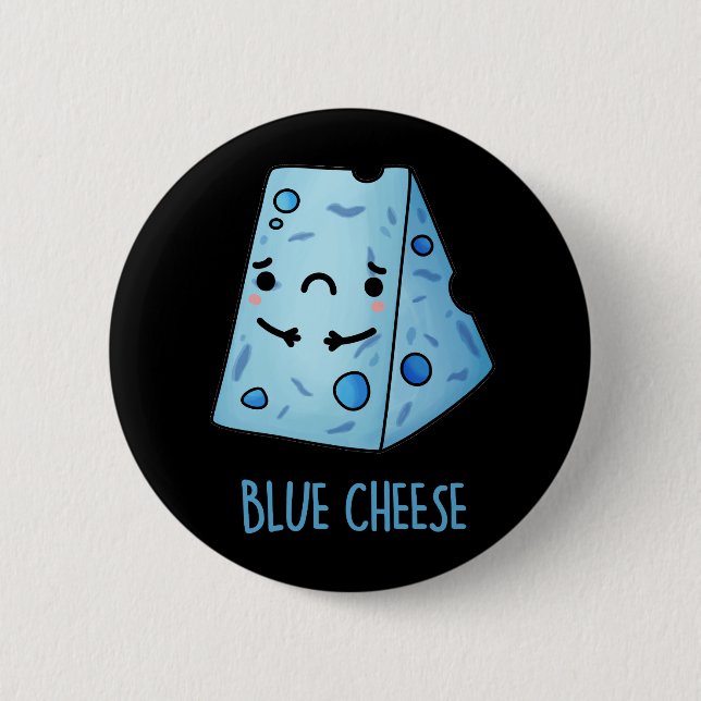 Blue Cheese Funny Sad Pun Dark BG 6 Cm Round Badge (Front)