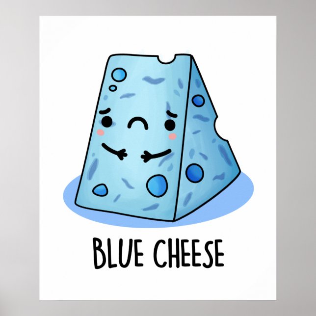 Blue Cheese Funny Sad Pun  Poster (Front)