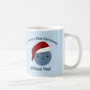 Blue Christmas without you! Coffee Mug